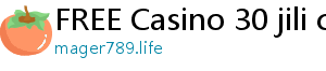 FREE Casino 30 jili casino login